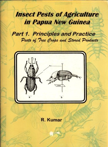 9789980821805: Insect Pests of Agriculture in Papua New Guinea Part 1: Principles and Practice Pests of Tree Crops and Stored Products