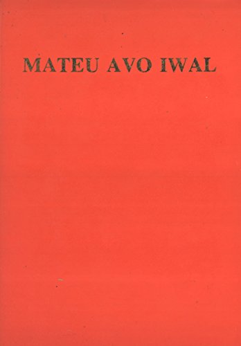 9789980830005: Mateu Avo Iwal: Yisu Kilisi Ane Binge Vie Giengk Iwal Avos (The Good News of Jesus Christ in the Iwal Language, Papua New Guinea)