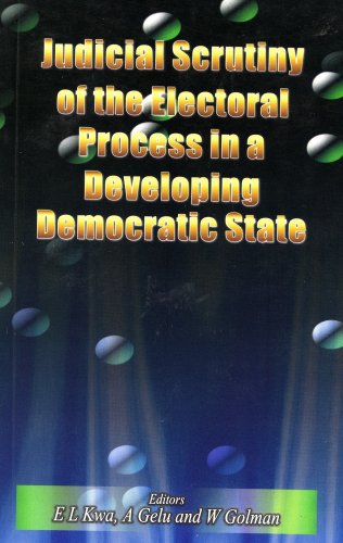 Stock image for Judicial Scrutiny of the Electoral Process in a Developing Democratic State for sale by Masalai Press