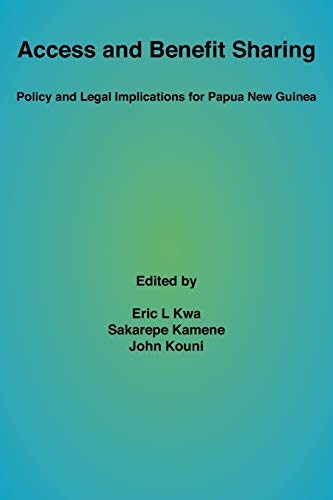 Stock image for Access and Benefit Sharing: Policy and Legal Implications for Papua New Guinea for sale by Masalai Press