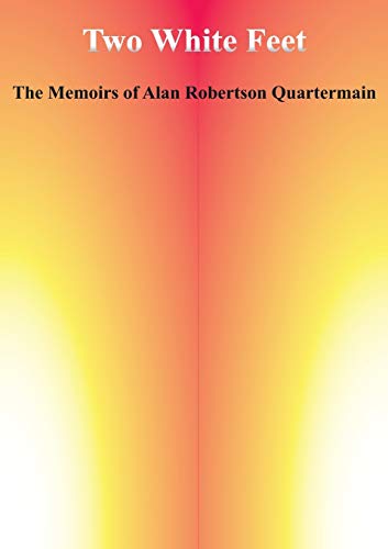 Stock image for Two White Feet: The Memoirs of Alan Robertson Quartermain for sale by medimops