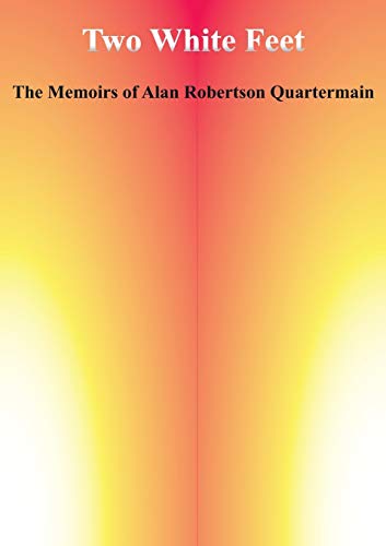 Stock image for Two White Feet: The Memoirs of Alan Robertson Quartermain for sale by Revaluation Books