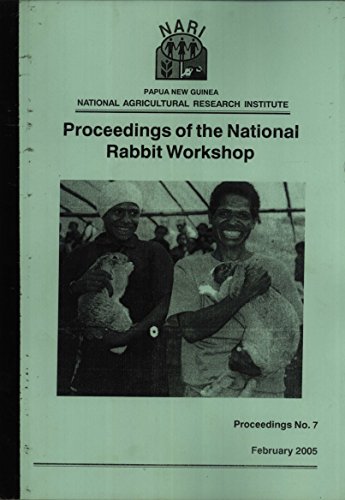 Stock image for Proceedings of the National Rabbit Workshop: Bundun Conference Centre, Morobe Province, Papua New Guinea, 11-13 September 2001 (Proceedings, 7) for sale by Masalai Press