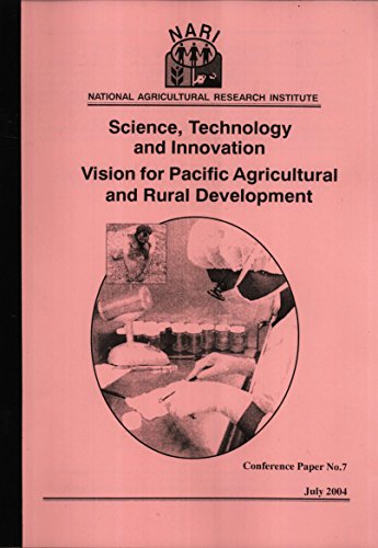 9789980932365: Science, technology and innovation: vision for Pacific agricultural and rural development: paper presented at the CTA/IRETA/NARI regional meeting on science and technology, 30 June-2 July, 2004, Nadi