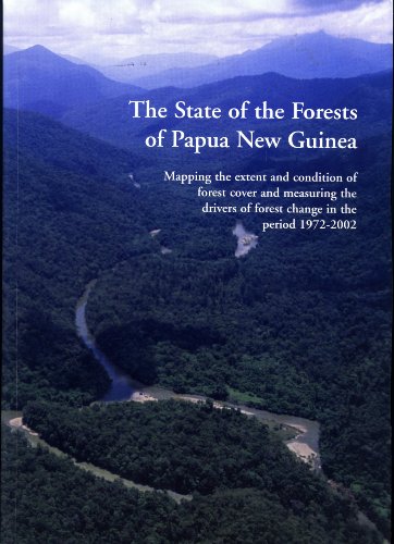 The State of the Forests of Papua New Guinea: Mapping the Extent and Condition of Forest Cover and Measuring the Drivers of Forest Change in the Period 1972-2002 (9789980937483) by Phil L. Shearman; Jane E. Bryan; Julian Ash; P. Hunnam; Brendan Mackey; Barbara Lokes