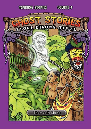 Stock image for Ghost Stories: Ol Stori Bilong Tewel (Tumbuna Stories of Papua New Guinea, Volume 3) for sale by Lucky's Textbooks