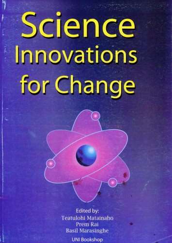 9789980939173: Science Innovations for Change: A Publication Consisting of Refereed and Edited Papers Selected From Presentations At UPNG Science 2008 Conference Held on 13th and 14th November 2008 At Gateway Hotel, Port Moresby
