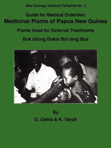 9789980945945: Guide for Medical Orderlies: Medicinal Plants of Papua New Guinea, Plants Used for External Treatments (Buk Bilong Dokta Boi Long Bus) (Wau Ecology
