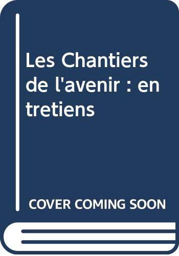 Beispielbild fr Les Chantiers de l'avenir : entretiens zum Verkauf von Ammareal