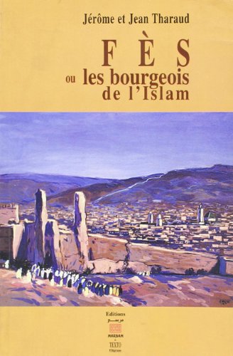 Beispielbild fr Fes Ou les Bourgeois de l'Islam zum Verkauf von medimops