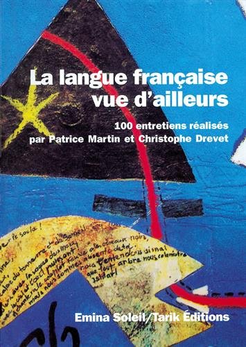 Imagen de archivo de La langue franaise vue d'ailleurs. 100 entretiens a la venta por LeLivreVert