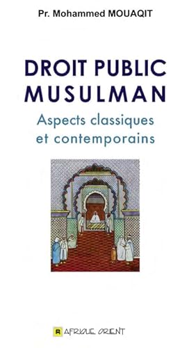 Imagen de archivo de Droit Public Musulman : Aspects classiques et contemporains [Reli] Mouaqit, Mohammed a la venta por BIBLIO-NET