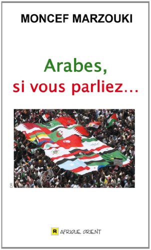Beispielbild fr Arabes, si vous parliez [Reli] Marzouki, Moncef et Proncel-Hugoz, Jean-Pierre zum Verkauf von BIBLIO-NET