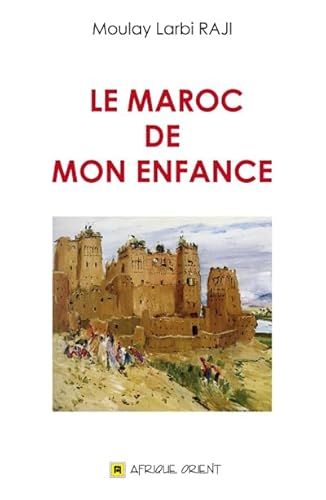 Beispielbild fr Le Maroc De Mon Enfance zum Verkauf von RECYCLIVRE