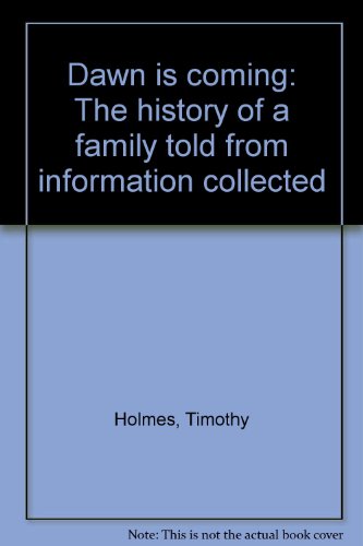 Dawn is coming: The history of a family told from information collected (9789982240086) by Holmes, Timothy