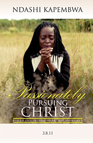 Stock image for Passionately Pursuing Christ: Birthing a Culture of Worship for sale by Lucky's Textbooks