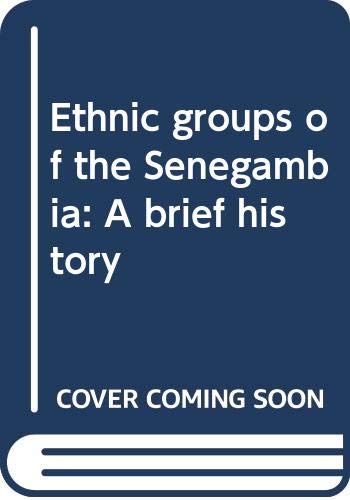 Stock image for ETHNIC GROUPS OF THE SENEGAMBIA A Brief History for sale by C & J Read - Books