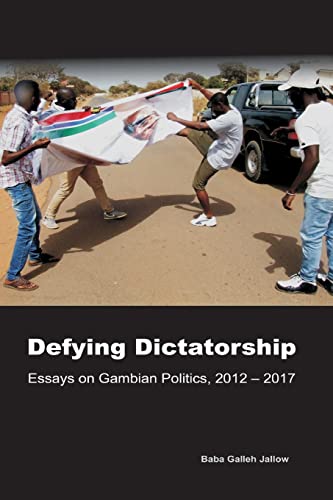 Beispielbild fr Defying Dictatorship: Essays on Gambian Politics, 2012 - 2017 zum Verkauf von Books Puddle