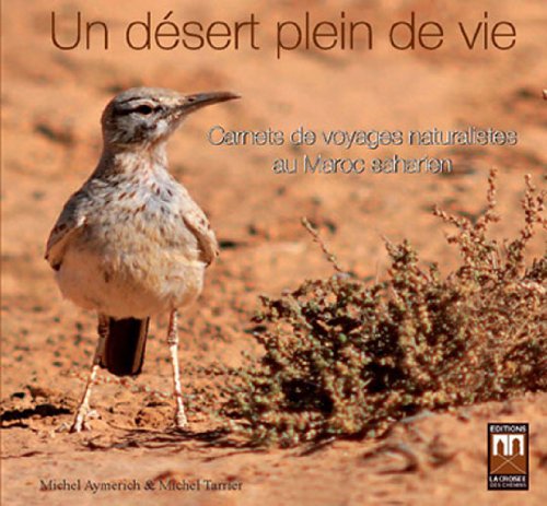 9789984102740: Un dsert plein de vie: Carnets de voyages naturalistes au Maroc saharien