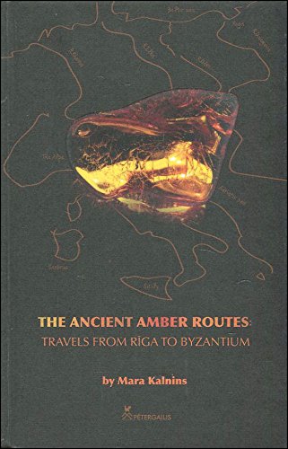 9789984333588: THE ANCIENT AMBER ROUTES. TRAVELS FROM RIGA TO BYZANTIUM . P.400