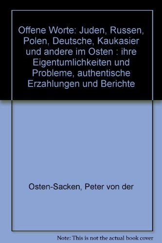 Stock image for Offene Worte - Juden, Russen, Polen, Deutsche, Kaukasier und andere im Osten : ihre Eigentumlichkeiten und Probleme, authentische Erzahlungen und Berichte for sale by 3 Mile Island