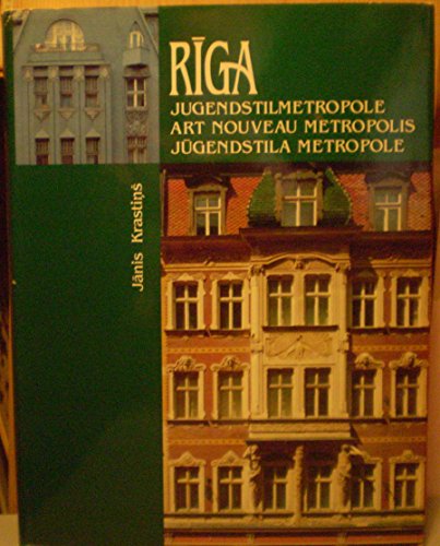 Stock image for RIGA: JUGENDSTILMETROPOLE / ART NOUVEAU METROPOLIS/ JUGENDSTILA METROPOLE. for sale by Burwood Books