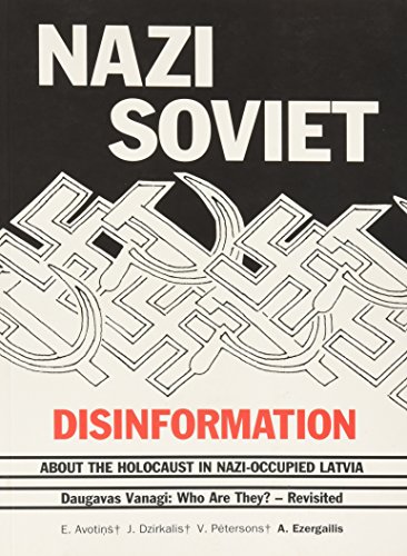 9789984961361: Nazi/Soviet Disinformation About the Holocaust in Nazi-Occupied Latvia: Daugavas Vanagi Who are They? - Revisited