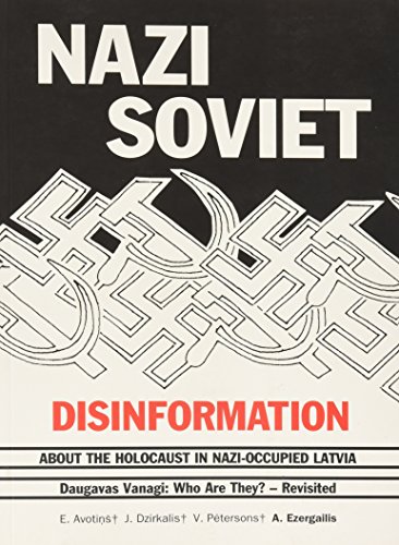 9789984961361: NAZI/SOVIET DISINFORMATION ABOUT THE HOLOCAUST IN NAZI-OCCUPIED LATVIA: DAUGAVAS VANAGI: WHO ARE THEY? - REVISITED.