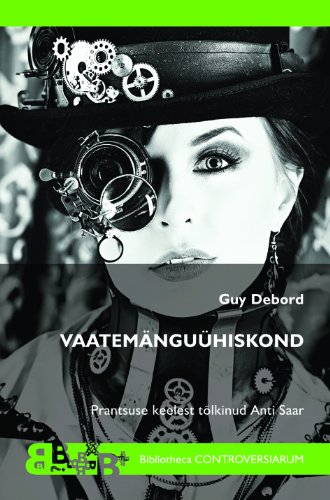 Beispielbild fr Vaatemnguhiskond. The Society of the Spectacle (in Estonian) (French Edition) zum Verkauf von Prompt Shipping/ Quality Books