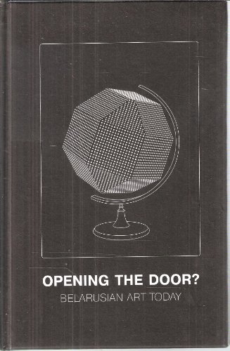 Opening the Door? Belarusian Art Today (9789986957485) by Kestutis Kuizinas; Olga Shparaga; Lena Prents; Julija Fomina