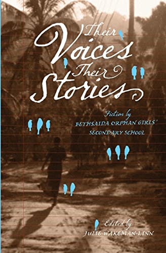 Beispielbild fr Their Voices, Their Stories. Fiction by Bethsaida Orphan Girls' Secondary School zum Verkauf von Wonder Book