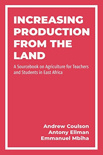 Stock image for Increasing Production from the Land: A Source Book on Agriculture for Teachers and Students in East Africa for sale by WorldofBooks