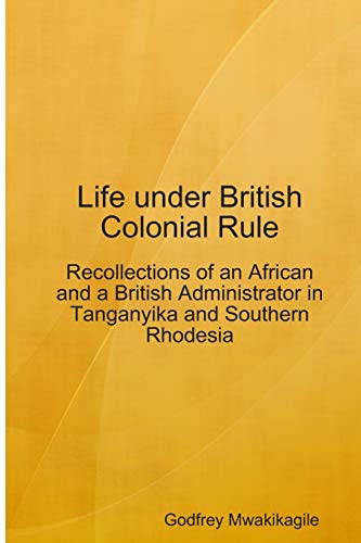 Beispielbild fr Life under British Colonial Rule: Recollections of an African and a British Admi zum Verkauf von Lucky's Textbooks