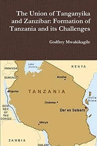 Stock image for The Union of Tanganyika and Zanzibar: Formation of Tanzania and its Challenges for sale by Books Unplugged