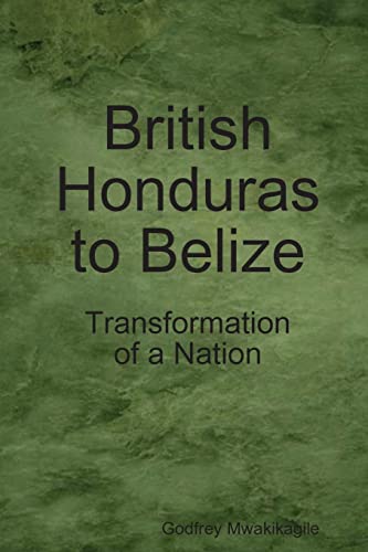 Stock image for British Honduras to Belize : Transformation of a Nation for sale by Better World Books