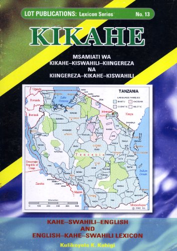 Stock image for Kikahe: Msamiati wa Kikahe-Kiswahili-Kiingereza na Kiingereza-Kikahe-Kiswahili (Kahe-Swahili-English and English-Kahe-Swahili Lexicon) for sale by Masalai Press