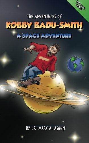 Imagen de archivo de The Adventures of Kobby Badu-Smith: A Space Adventure a la venta por Revaluation Books