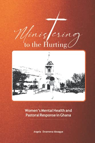 9789988319335: Ministering to the Hurting: Women’s Mental Health and Pastoral Response in Ghana