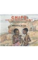 Imagen de archivo de Chipo and the Bird on the Hill: A Tale of Ancient Zimbabwe a la venta por Harbor Books LLC
