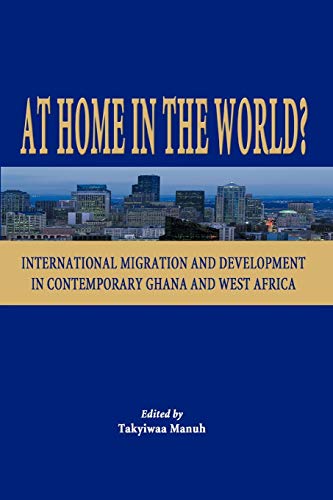 Stock image for At Home in the World? International Migration and Development in Contemporary Ghana and West Africa for sale by Wonder Book