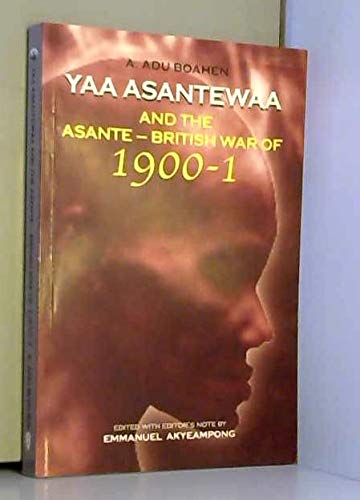 9789988550998: Yaa Asantewaa and the Asante-british War of 1900-1