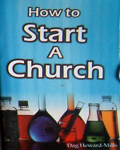 How To Start A Church (9789988596200) by Dag Heward-Mills