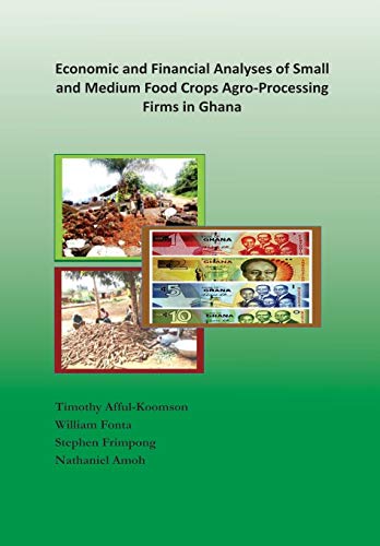 Beispielbild fr Economic and Financial Analyses of Small and Medium Food Crops Agro-Processing Firms in Ghana zum Verkauf von Lucky's Textbooks