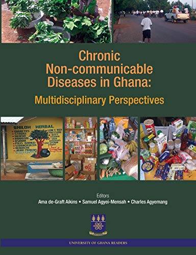 Stock image for Chronic Non-Communicable Diseases in Ghana. Multidisciplinary Perspectives Aikins, Ama De-Graft; Agyei-Mensah, Samuel and Agyemang, Charles for sale by CONTINENTAL MEDIA & BEYOND