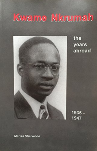 9789988771607: Kwame Nkrumah: The Years Abroad, 1935-47