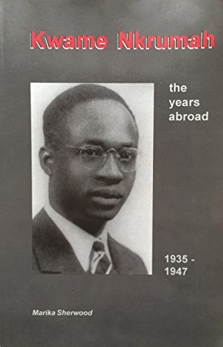 9789988771607: Kwame Nkrumah: The Years Abroad 1935-1947