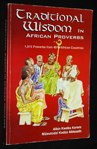 Stock image for Traditional Wisdom in African Proverbs: 1,915 Proverbs from 40 African Countries for sale by Sutton Books