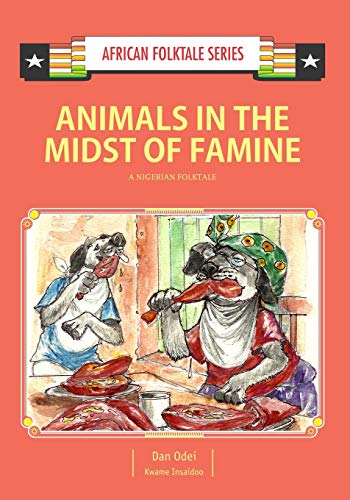 Stock image for Animals in the Midst of Famine: A Nigerian Folktale (African Folktale Series) for sale by Lucky's Textbooks