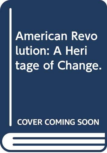 Stock image for American Revolution: A Heritage of Change. for sale by Book House in Dinkytown, IOBA