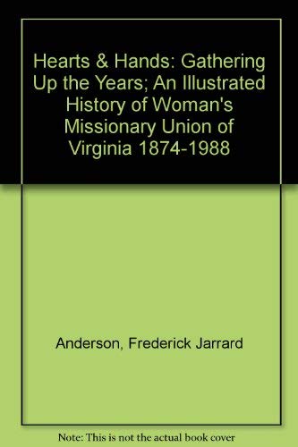 Beispielbild fr Hearts & Hands: Gathering Up the Years; An Illustrated History of Woman's Missionary Union of Virginia 1874-1988 zum Verkauf von Neatstuff